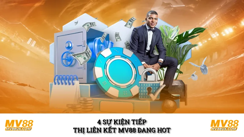 4 sự kiện tiếp thị liên kết MV88 đang hot