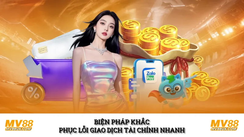 Biện pháp khắc phục lỗi giao dịch tài chính nhanh