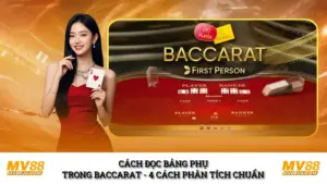 Cách Đọc Bảng Phụ Trong Baccarat - 4 Cách Phân Tích Chuẩn