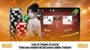 Con Xì Trong Xì Dách Tính Bao Nhiêu Để Dễ Dàng Chiến Thắng?