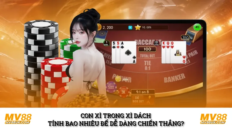 Con Xì Trong Xì Dách Tính Bao Nhiêu Để Dễ Dàng Chiến Thắng?