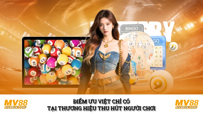Điểm ưu việt chỉ có tại thương hiệu thu hút người chơi