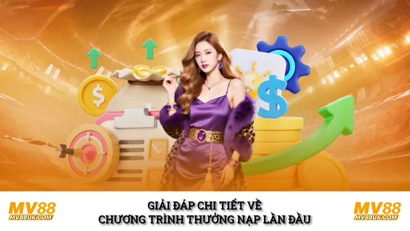 Giải đáp chi tiết về chương trình thưởng nạp lần đầu 