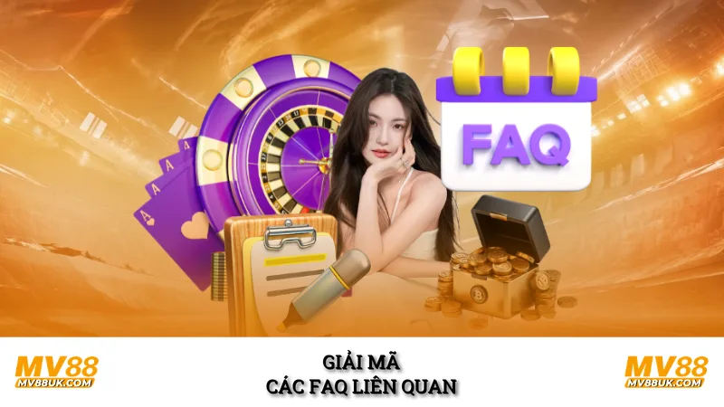 Giải mã các FAQ liên quan