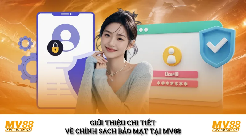 Giới thiệu chi tiết về chính sách bảo mật tại MV88