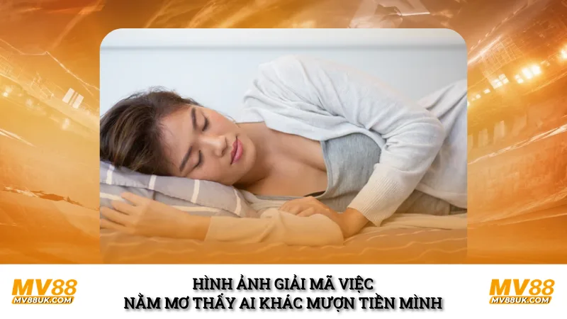 Hình ảnh giải mã việc nằm mơ thấy ai khác mượn tiền mình