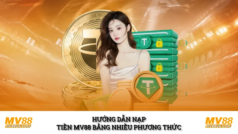 Hướng dẫn nạp tiền MV88 bằng nhiều phương thức