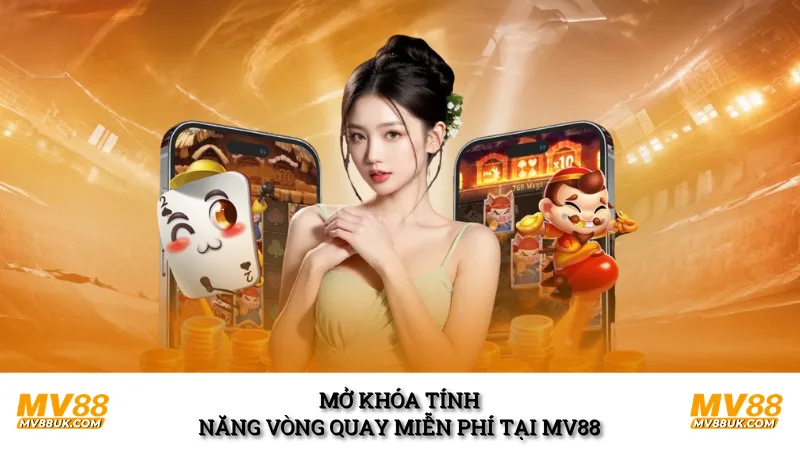 Mở khóa tính năng vòng quay miễn phí tại MV88