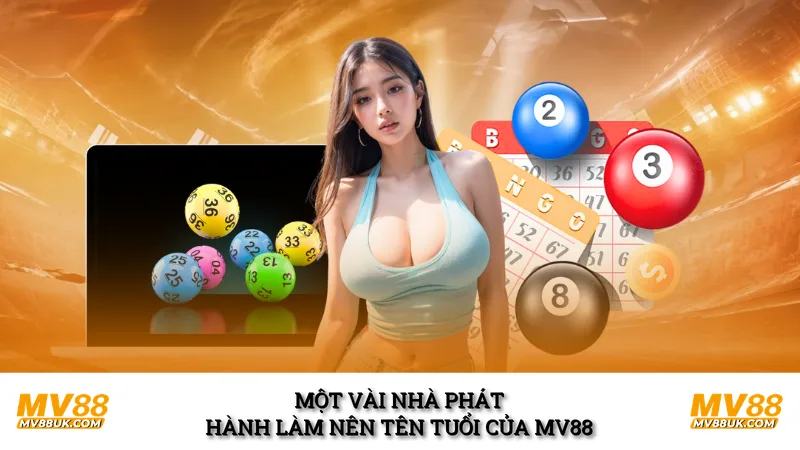Một vài nhà phát hành làm nên tên tuổi của MV88 