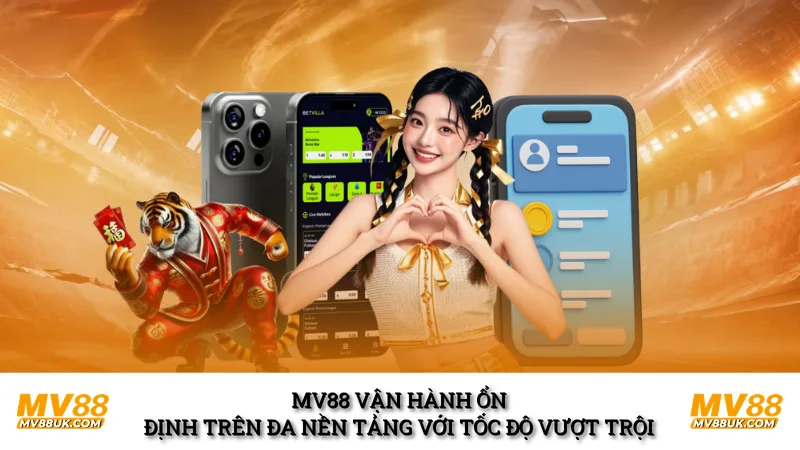 MV88 vận hành ổn định trên đa nền tảng với tốc độ vượt trội