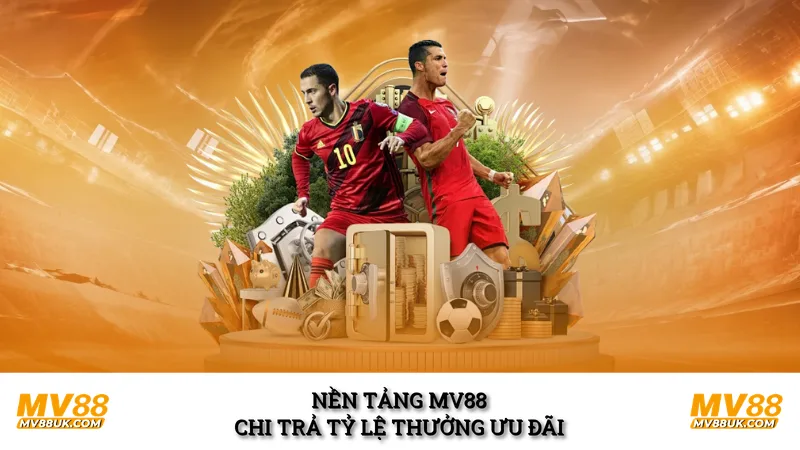 Nền tảng mv88 chi trả tỷ lệ thưởng ưu đãi