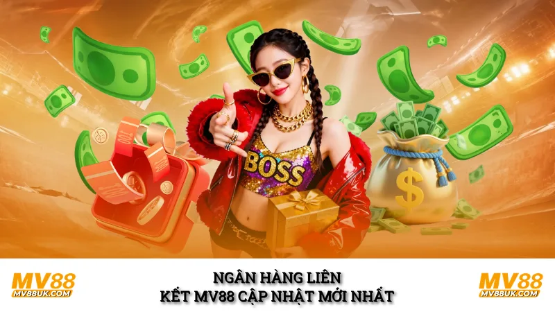 Ngân hàng liên kết MV88 cập nhật mới nhất