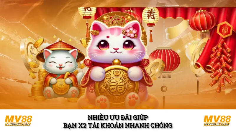 Nhiều ưu đãi giúp bạn X2 tài khoản nhanh chóng