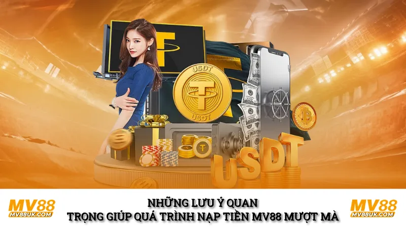 Những lưu ý quan trọng giúp quá trình nạp tiền MV88 mượt mà
