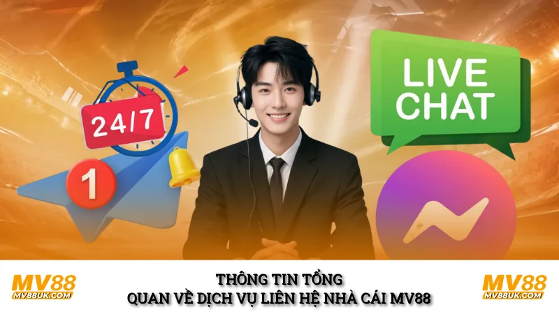 Thông tin tổng quan về dịch vụ liên hệ nhà cái MV88
