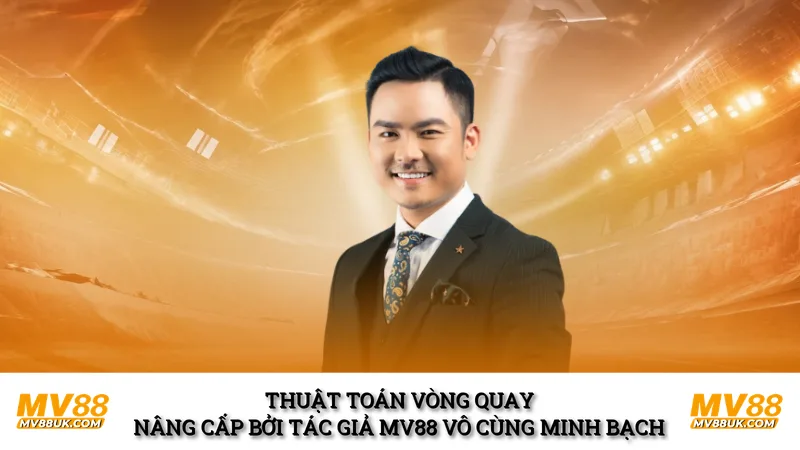 Thuật toán vòng quay nâng cấp bởi tác giả mv88 vô cùng minh bạch