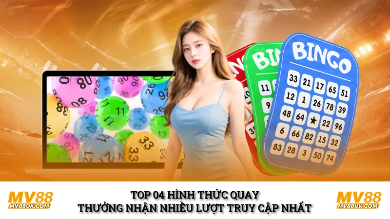 Top 04 hình thức quay thưởng nhận nhiều lượt truy cập nhất