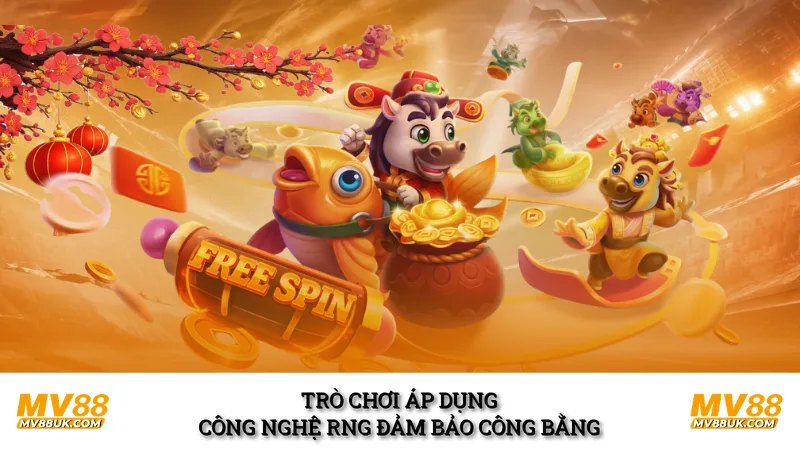 Trò chơi áp dụng công nghệ RNG đảm bảo công bằng