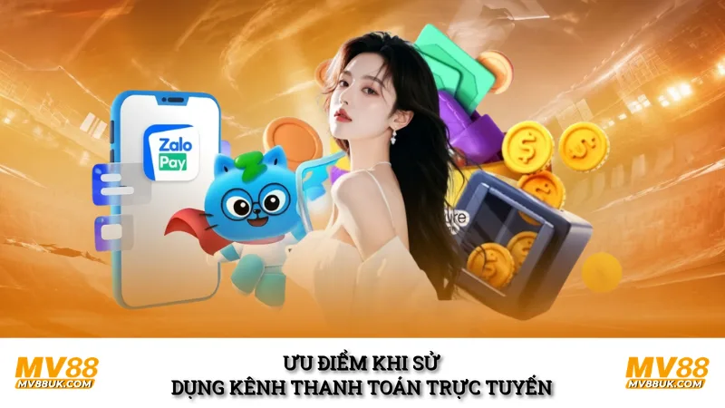 Ưu điểm khi sử dụng kênh thanh toán trực tuyến